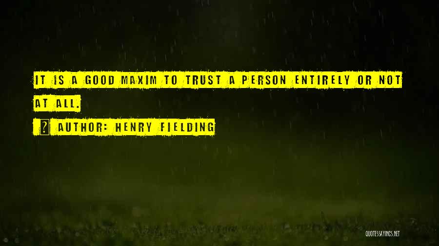 The Only Person You Can Trust Quotes By Henry Fielding