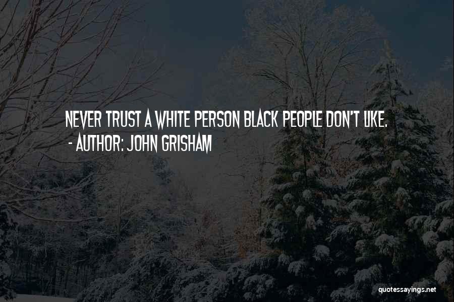 The Only Person You Can Trust Quotes By John Grisham