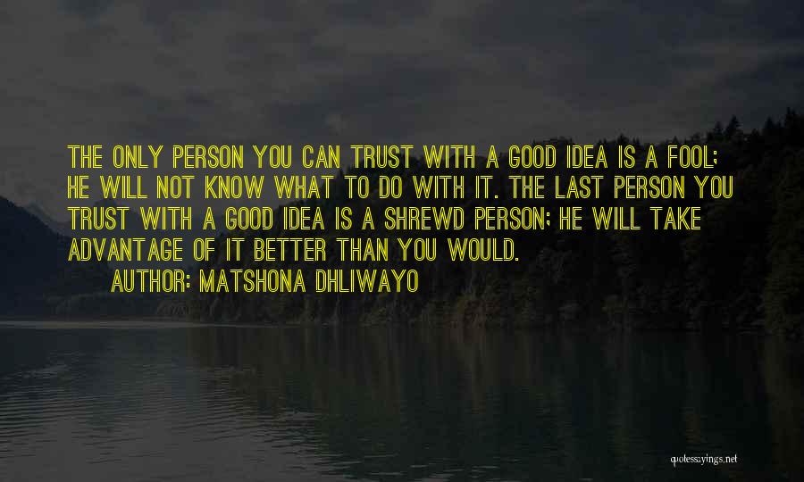 The Only Person You Can Trust Quotes By Matshona Dhliwayo