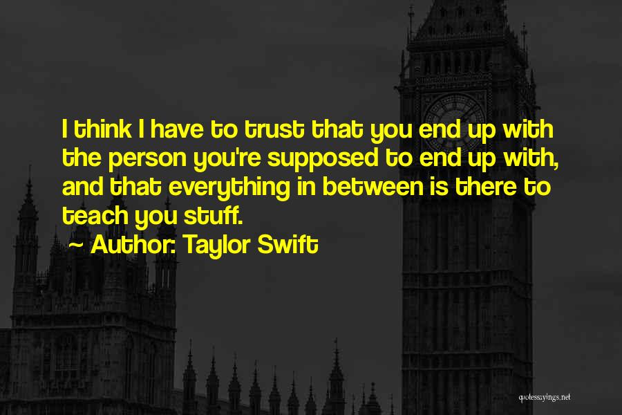 The Only Person You Can Trust Quotes By Taylor Swift