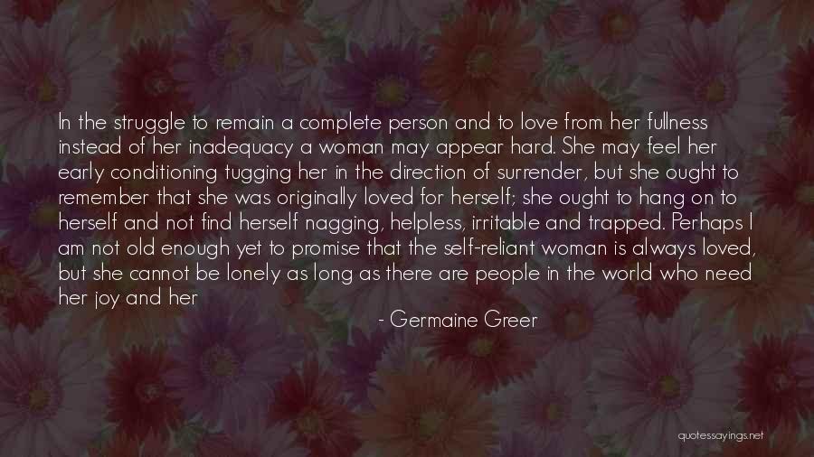 The Only Person You Need Is Yourself Quotes By Germaine Greer