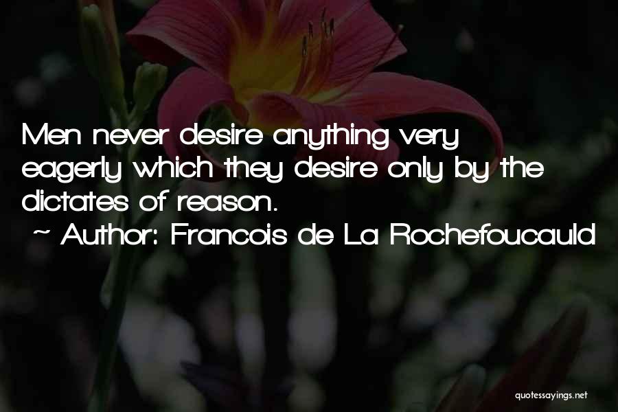 The Only Reason Quotes By Francois De La Rochefoucauld