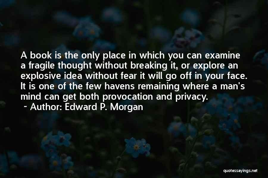 The Only Thing To Fear Book Quotes By Edward P. Morgan