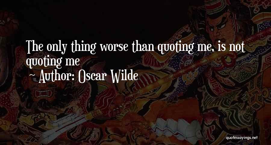 The Only Thing Worse Than Quotes By Oscar Wilde