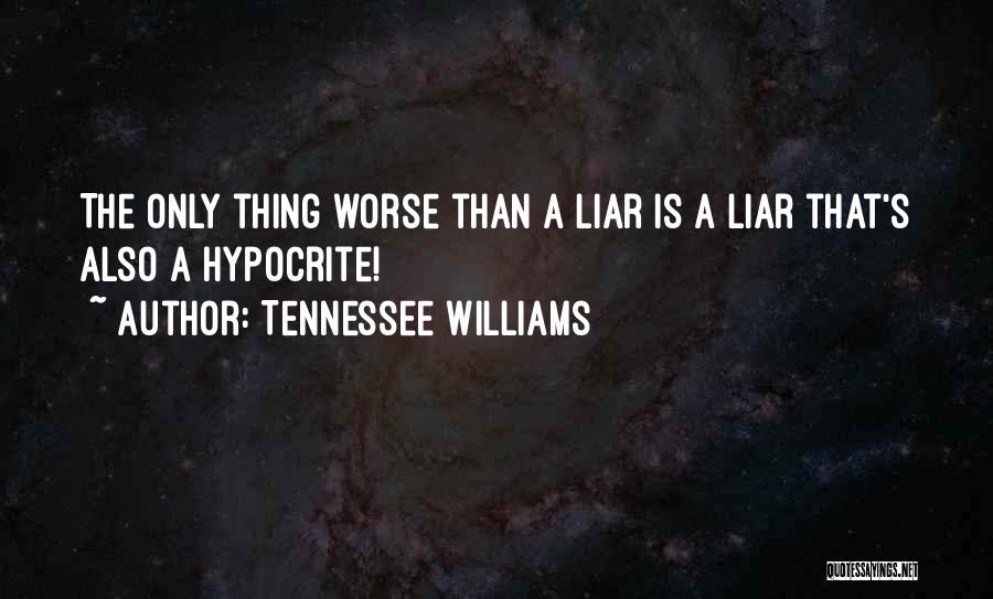 The Only Thing Worse Than Quotes By Tennessee Williams