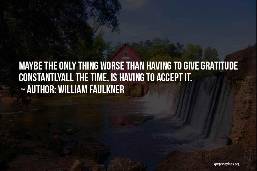 The Only Thing Worse Than Quotes By William Faulkner