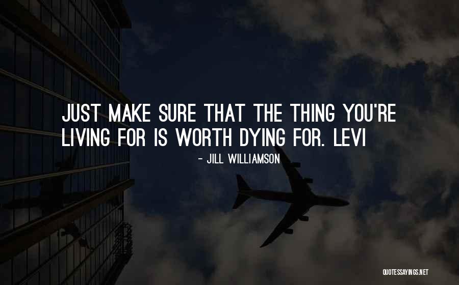 The Only Thing Worth Dying For Quotes By Jill Williamson