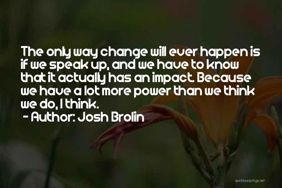 The Only Way Is Up Quotes By Josh Brolin