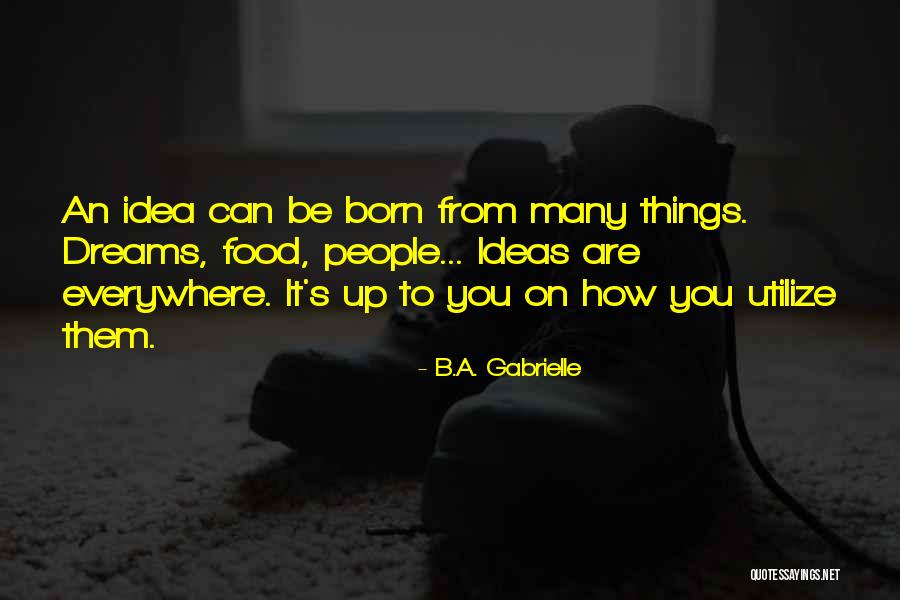 The Only Way To Go Is Up Quote Quotes By B.A. Gabrielle The Only Way To Go Is Up Quote Quotes By B.A. Gabrielle
