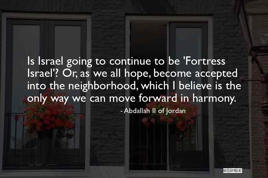 The Only Way To Move Forward Quotes By Abdallah II Of Jordan The Only Way To Move Forward Quotes By Abdallah II Of Jordan