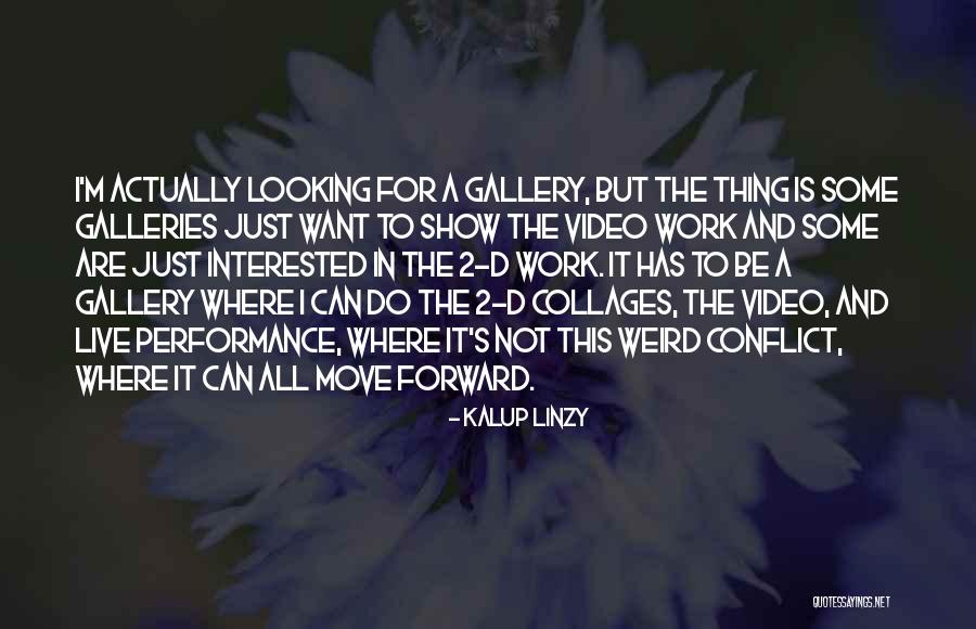 The Only Way To Move Forward Quotes By Kalup Linzy The Only Way To Move Forward Quotes By Kalup Linzy