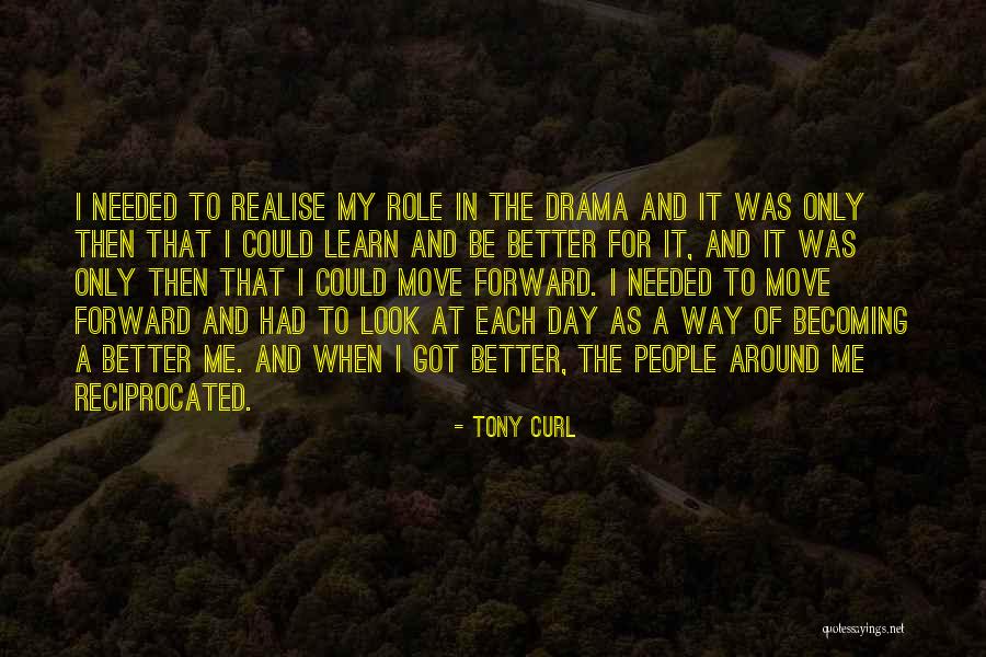 The Only Way To Move Forward Quotes By Tony Curl The Only Way To Move Forward Quotes By Tony Curl