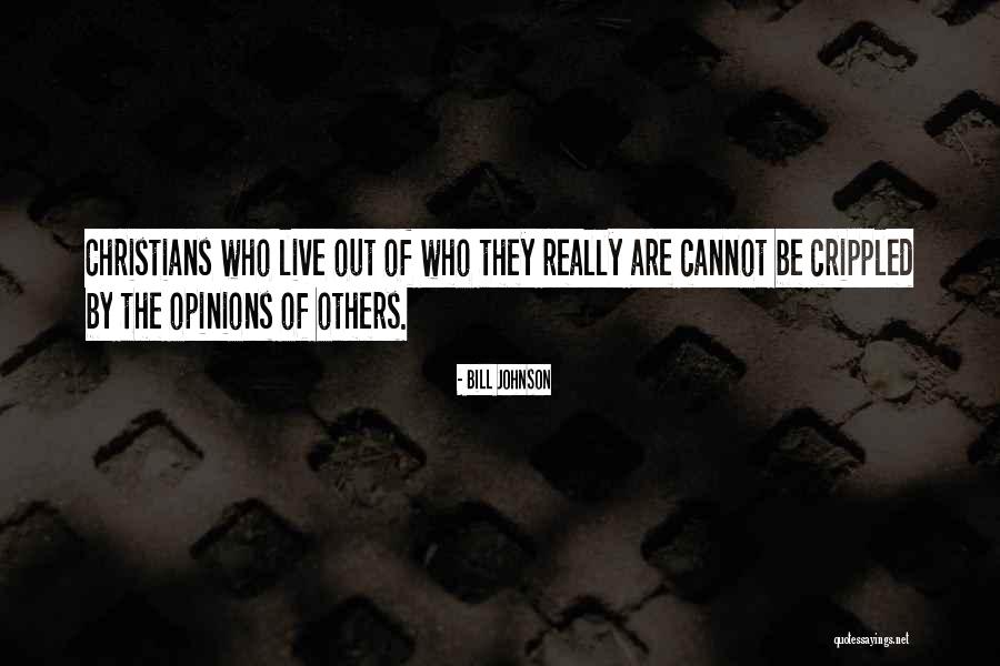 The Opinions Of Others Quotes By Bill Johnson The Opinions Of Others Quotes By Bill Johnson