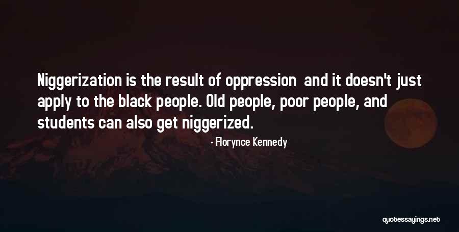 The Oppression Of The Poor Quotes By Florynce Kennedy The Oppression Of The Poor Quotes By Florynce Kennedy
