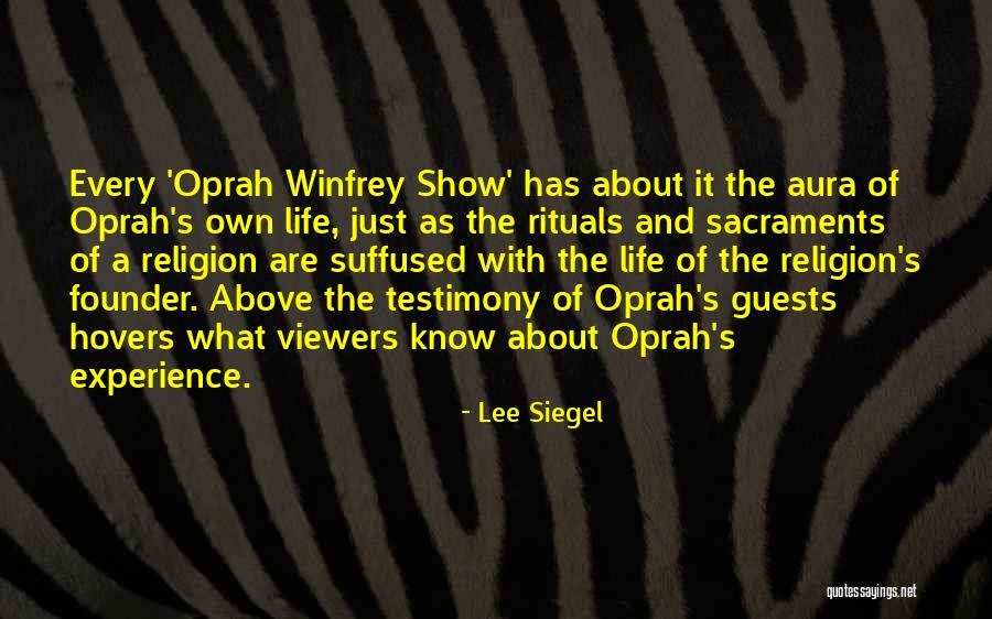 The Oprah Show Quotes By Lee Siegel The Oprah Show Quotes By Lee Siegel