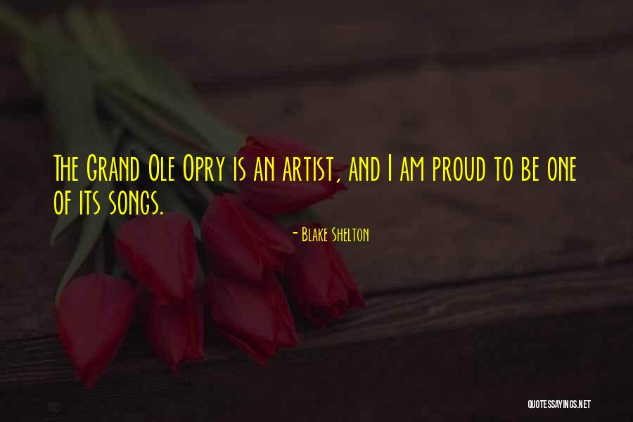 The Opry Quotes By Blake Shelton The Opry Quotes By Blake Shelton