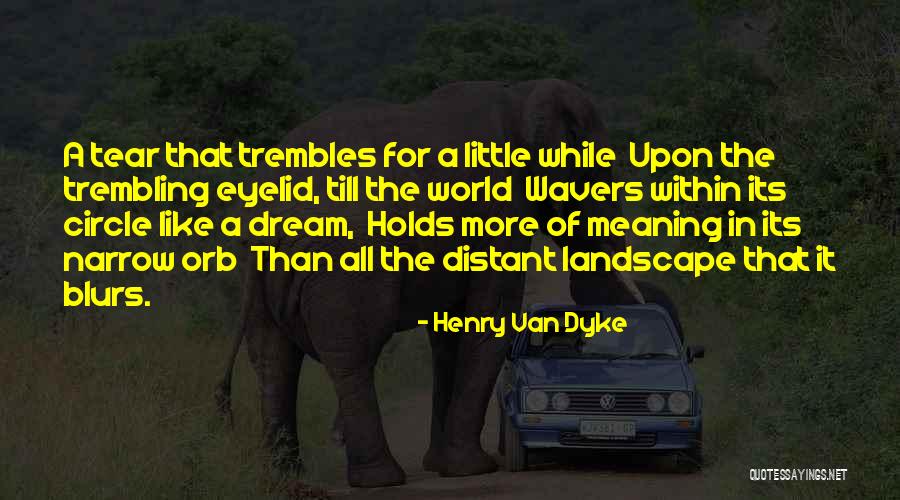 The Orb Quotes By Henry Van Dyke The Orb Quotes By Henry Van Dyke