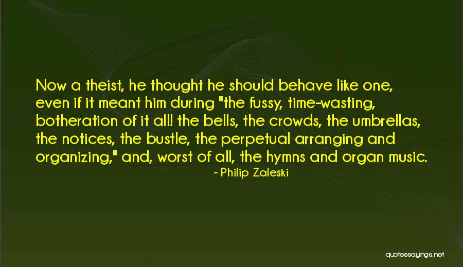 The Organ In Charge Quotes By Philip Zaleski The Organ In Charge Quotes By Philip Zaleski