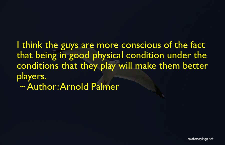 The Other Guys Arnold Palmer Quotes By Arnold Palmer