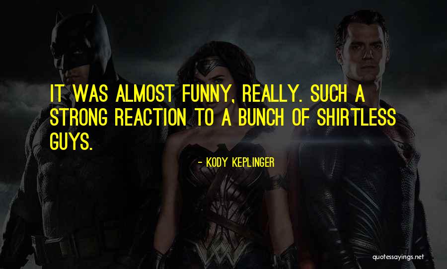 The Other Guys Funny Quotes By Kody Keplinger The Other Guys Funny Quotes By Kody Keplinger