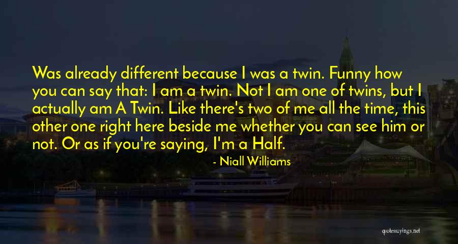 The Other Half Of Me Quotes By Niall Williams The Other Half Of Me Quotes By Niall Williams