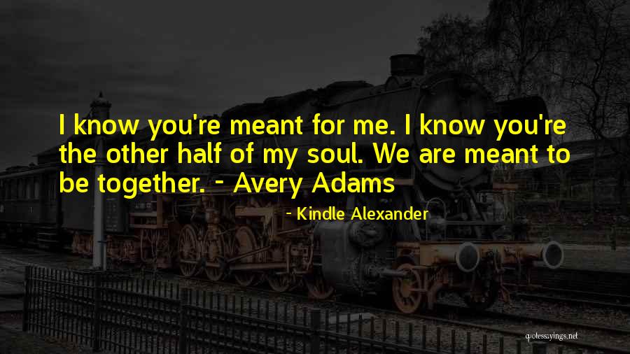 The Other Half Of My Soul Quotes By Kindle Alexander