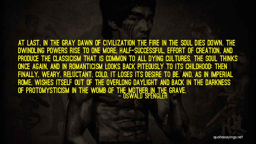 The Other Half Of My Soul Quotes By Oswald Spengler