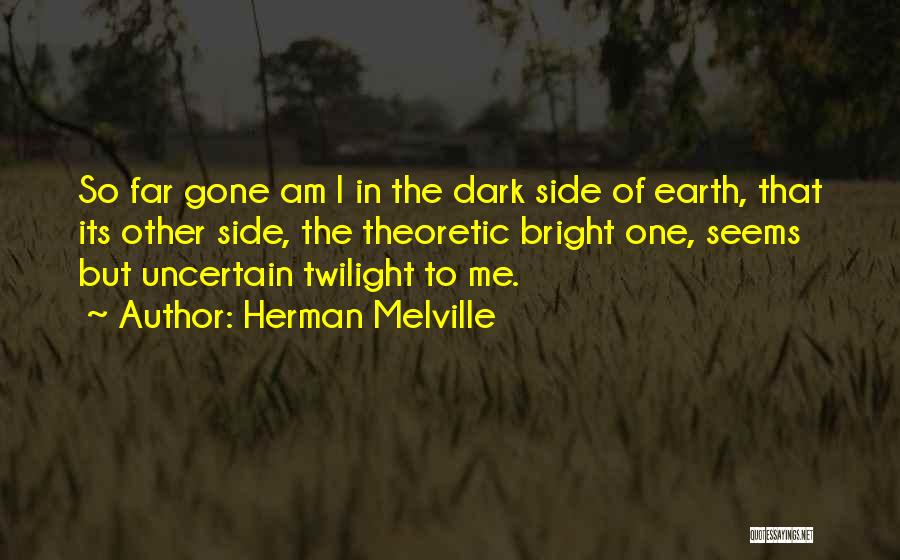 The Other Side Of Dark Quotes By Herman Melville