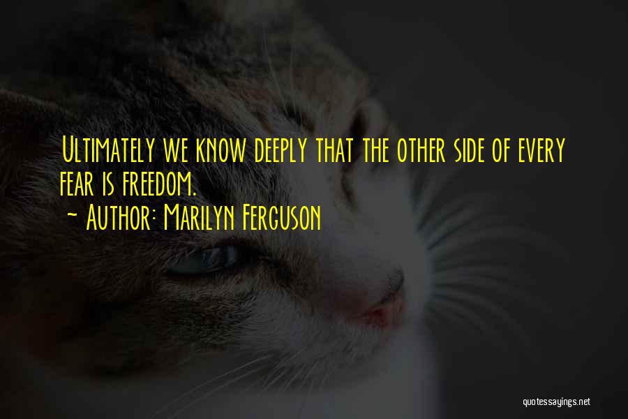 The Other Side Of Fear Quotes By Marilyn Ferguson