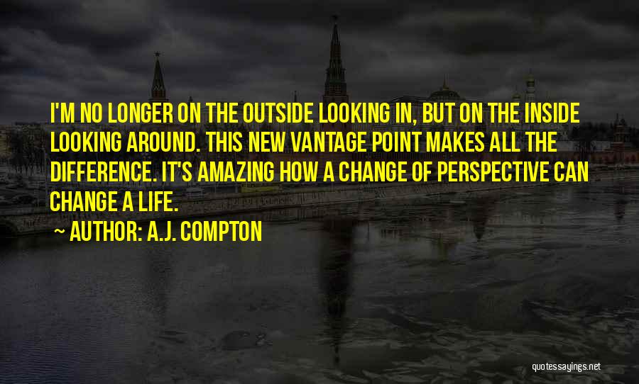 The Outside Looking In Quotes By A.J. Compton