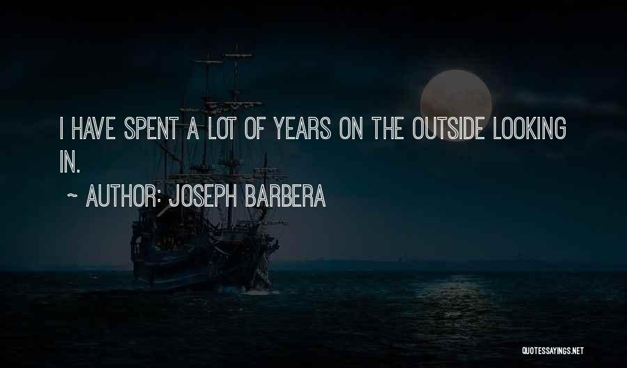 The Outside Looking In Quotes By Joseph Barbera