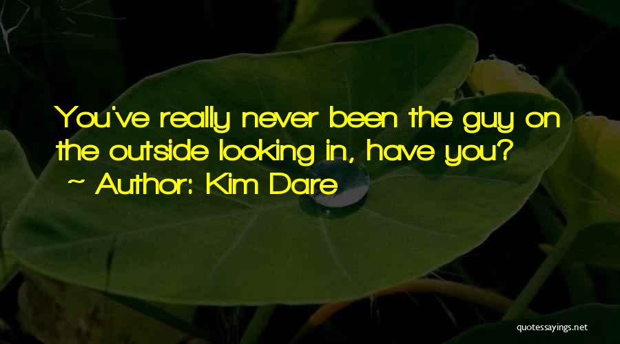 The Outside Looking In Quotes By Kim Dare