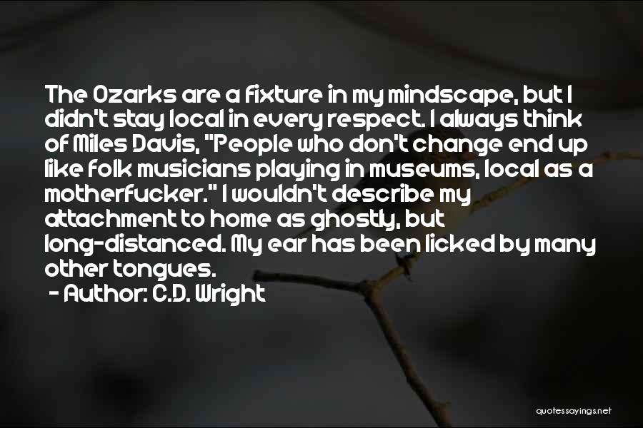 The Ozarks Quotes By C.D. Wright