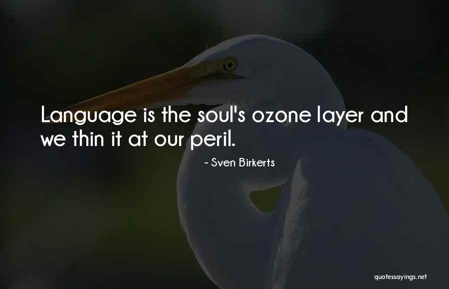 The Ozone Layer Quotes By Sven Birkerts The Ozone Layer Quotes By Sven Birkerts
