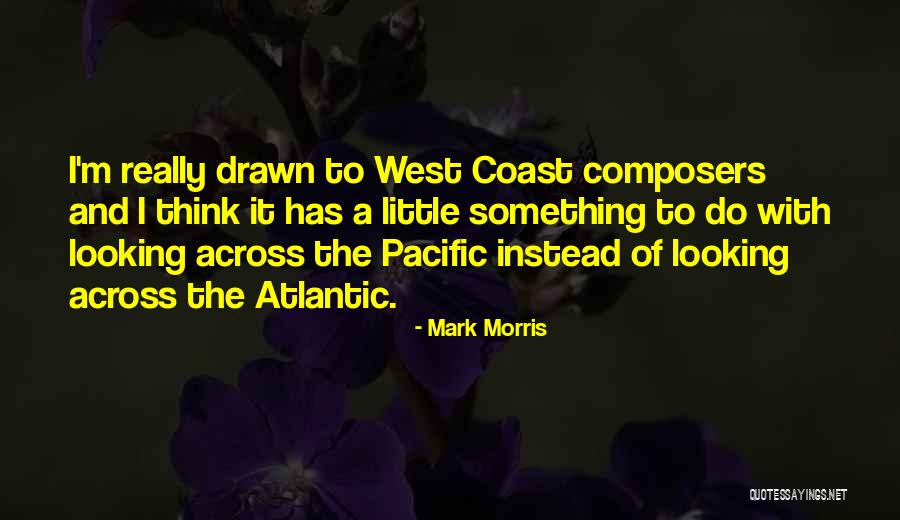 The Pacific Coast Quotes By Mark Morris The Pacific Coast Quotes By Mark Morris