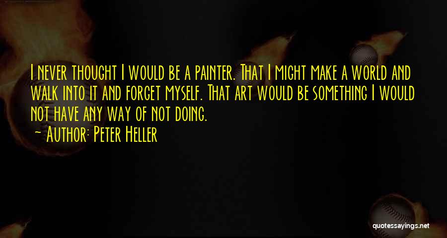 The Painter Peter Heller Quotes By Peter Heller