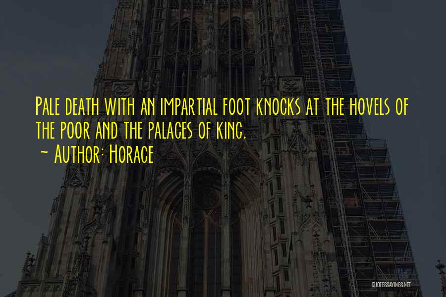The Pale King Quotes By Horace