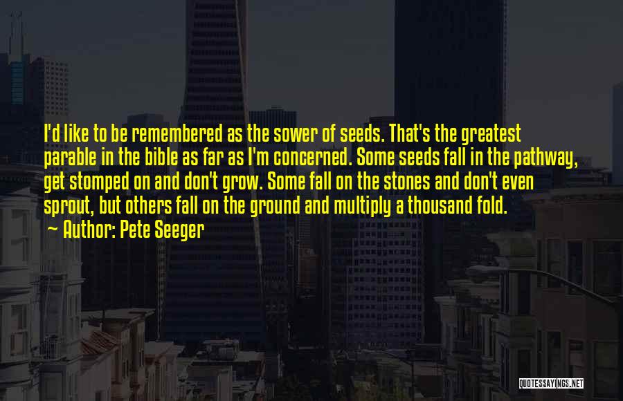 The Parable Of The Sower Quotes By Pete Seeger