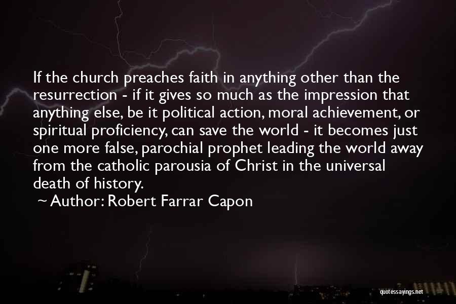 The Parousia Quotes By Robert Farrar Capon