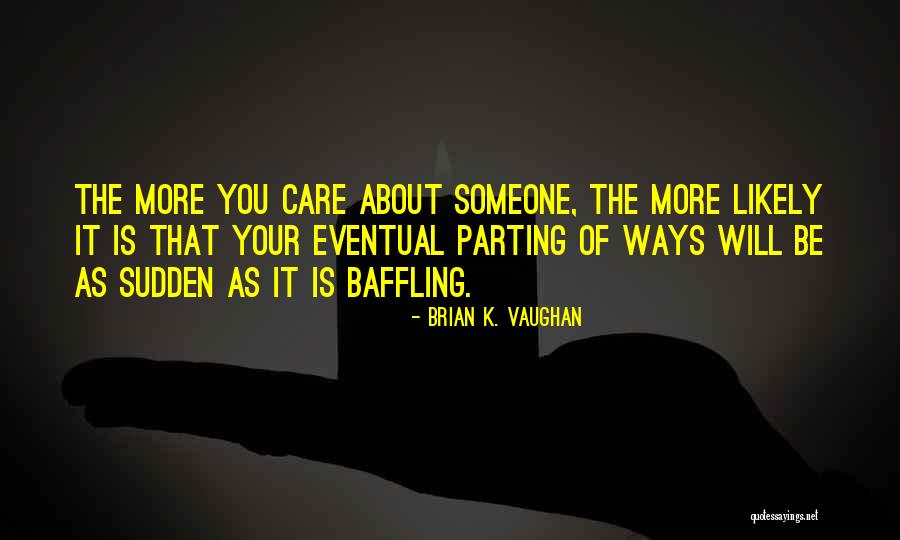 The Parting Of The Ways Quotes By Brian K. Vaughan The Parting Of The Ways Quotes By Brian K. Vaughan