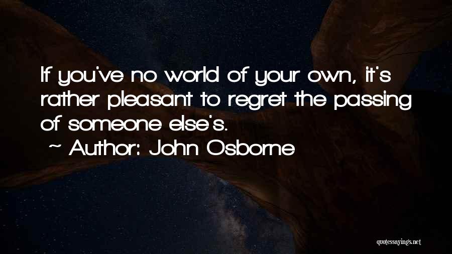 The Passing Of Someone Quotes By John Osborne