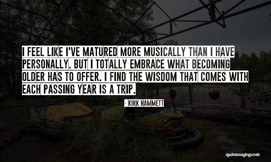 The Passing Quotes By Kirk Hammett The Passing Quotes By Kirk Hammett