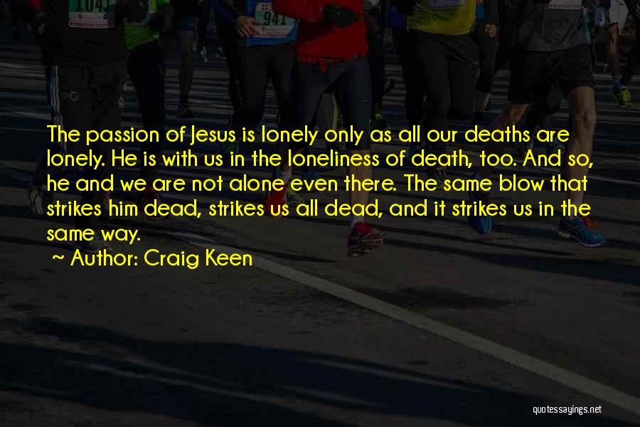 The Passion Of Jesus Quotes By Craig Keen