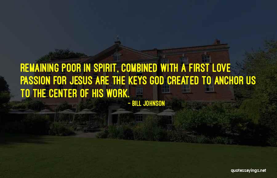 The Passion Of Love Quotes By Bill Johnson The Passion Of Love Quotes By Bill Johnson