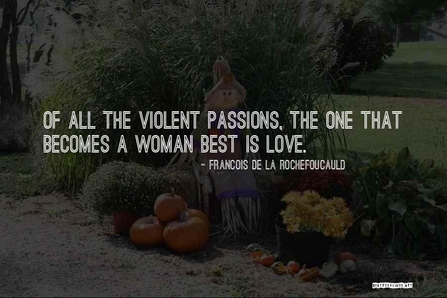 The Passion Of Love Quotes By Francois De La Rochefoucauld The Passion Of Love Quotes By Francois De La Rochefoucauld
