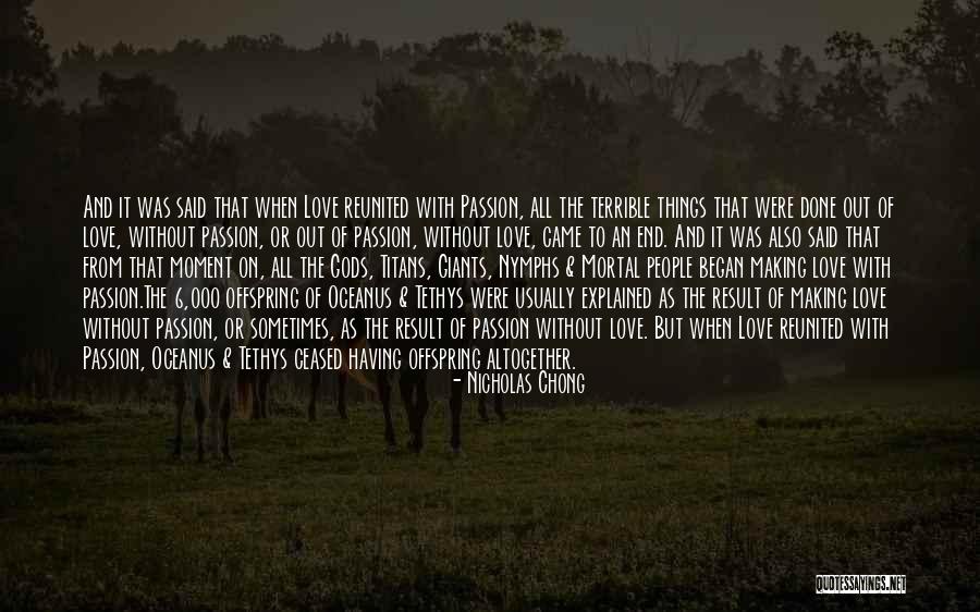The Passion Of Love Quotes By Nicholas Chong The Passion Of Love Quotes By Nicholas Chong