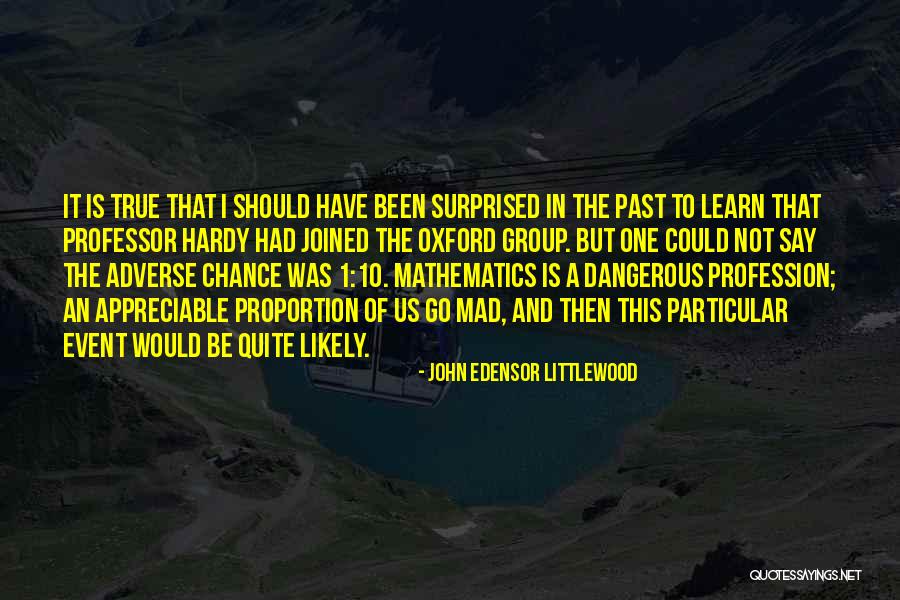 The Past 1 Quotes By John Edensor Littlewood The Past 1 Quotes By John Edensor Littlewood