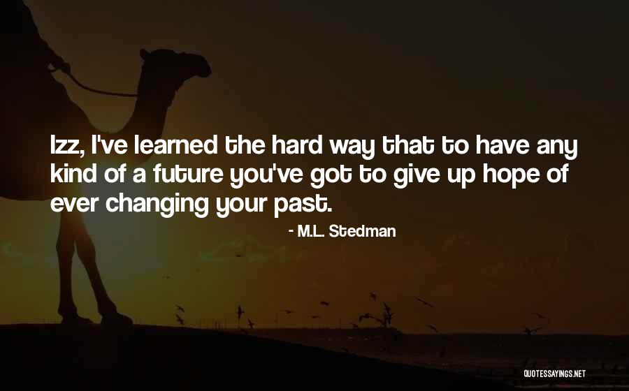 The Past And Changing The Future Quotes By M.L. Stedman The Past And Changing The Future Quotes By M.L. Stedman