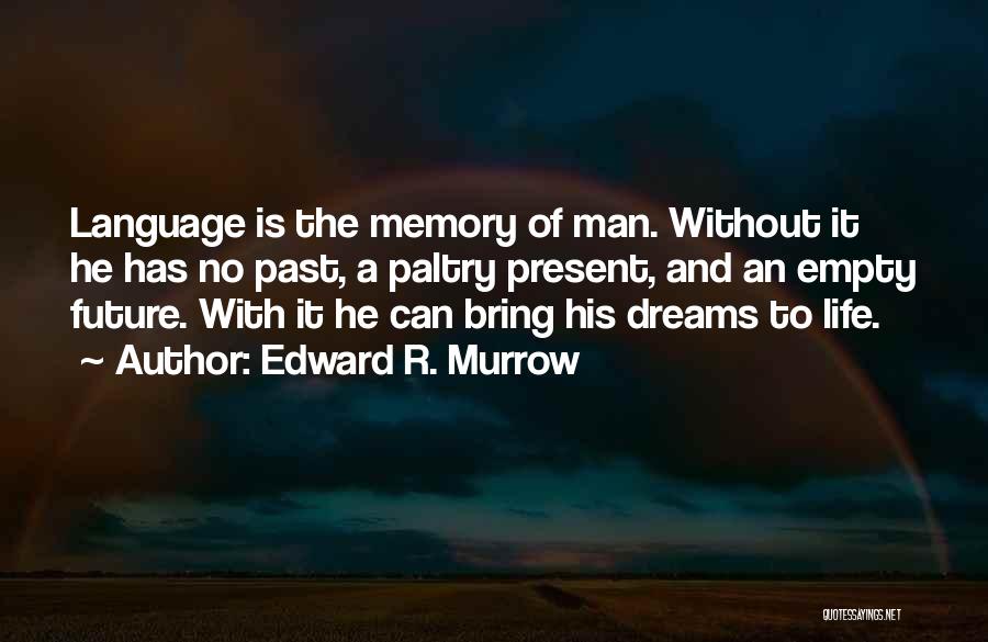 The Past And Memories Quotes By Edward R. Murrow