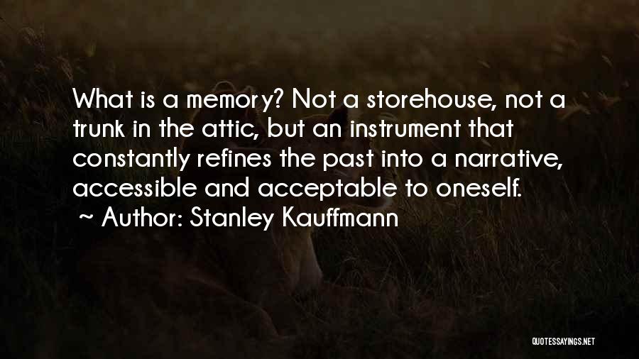 The Past And Memories Quotes By Stanley Kauffmann